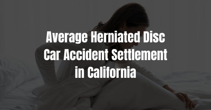 herniated disc car accident settlement california
